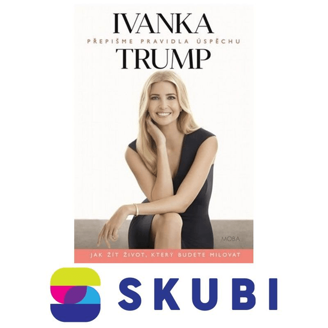 Kniha Ivanka Trump - Přepišme pravidla úspěchu - Ivana Trumpová