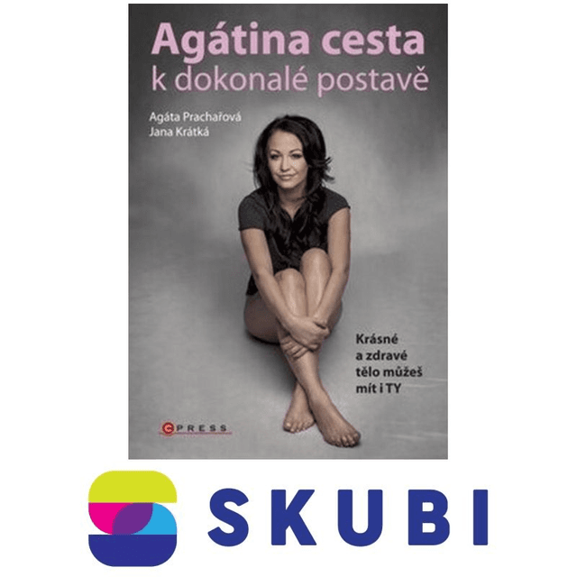 Kniha Agátina cesta k dokonalé postavě - Jana Krátká, Agáta Prachařová