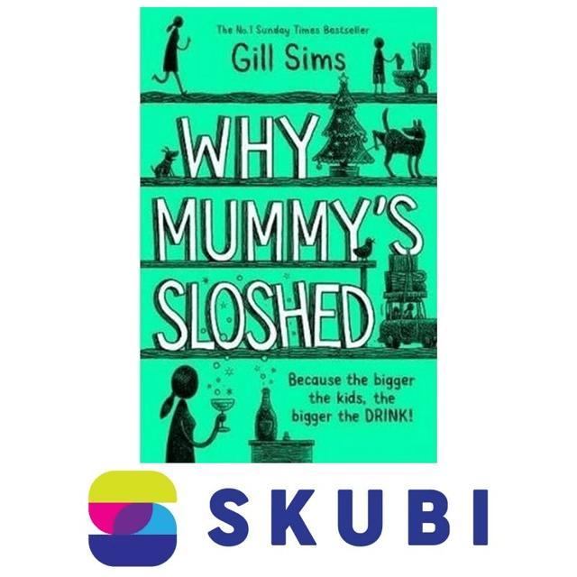 Kniha Why Mummy´s Sloshed : The Bigger the Kids, the Bigger the Drink - Gill Sims
