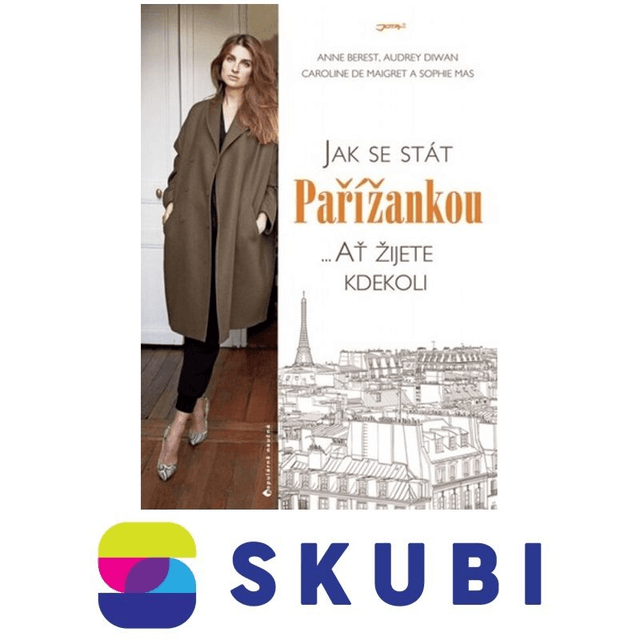 Kniha Jak se stát Pařížankou - Sophie Mas , Anne Berest , Audrey Diwan , Caroline De Maigret