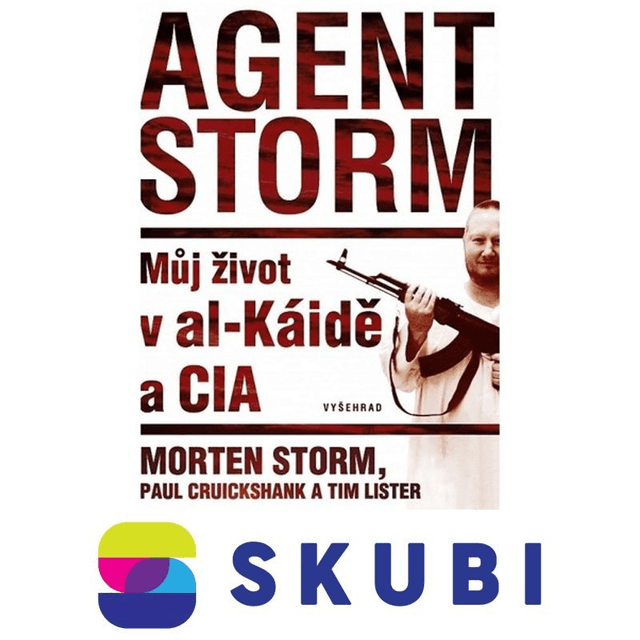 Kniha Agent Storm - Můj život v al-Káidě a CIA - Paul Cruickshank , Tim Lister , Morten Storm